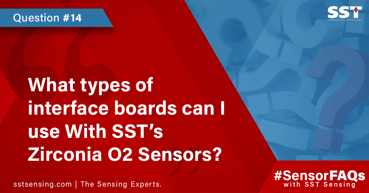 What types of interface boards can I use With SST’s Zirconia O2 Sensors